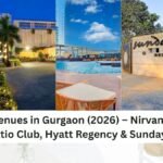 Best Party Venues in Gurgaon (2026) – Nirvana Patio Club, South Patio Club, Hyatt Regency & Sunday Resorts